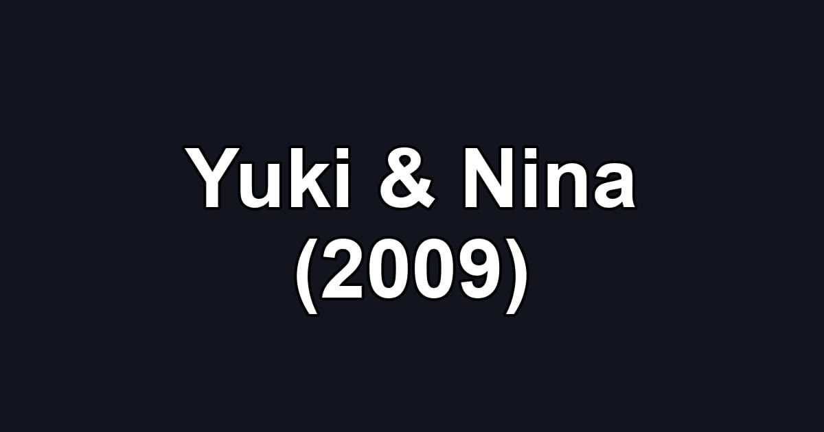 Yuki & Nina (2009)