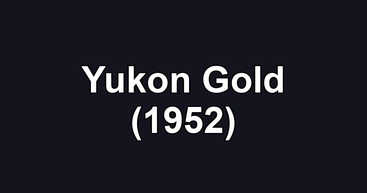 Yukon Gold (1952)