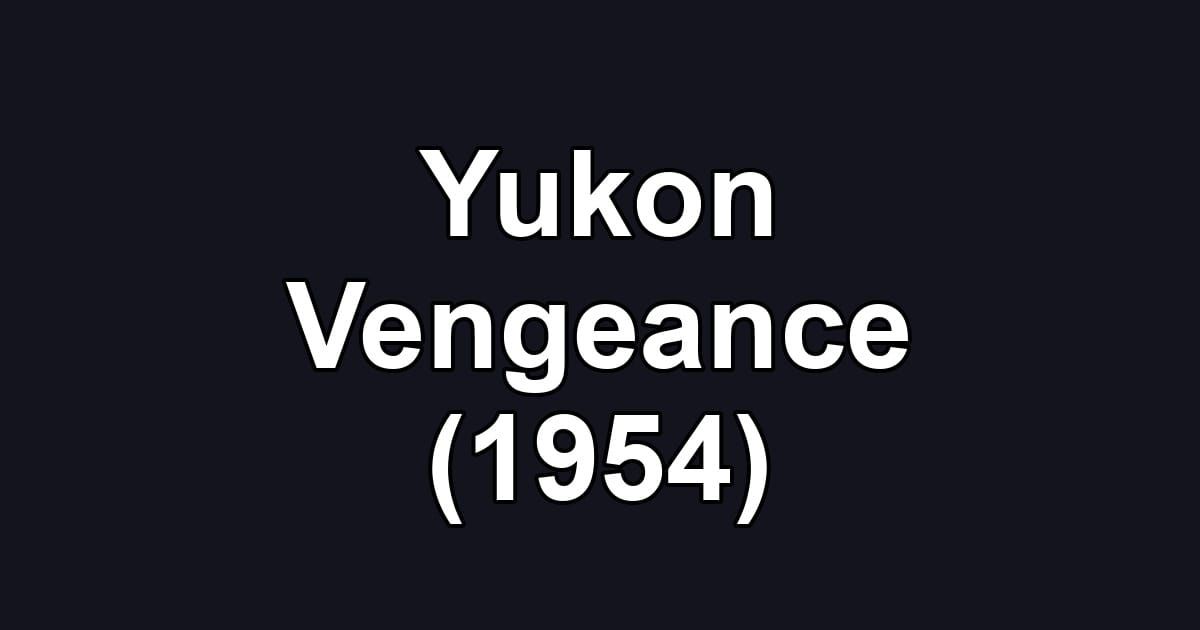 Yukon Vengeance (1954)