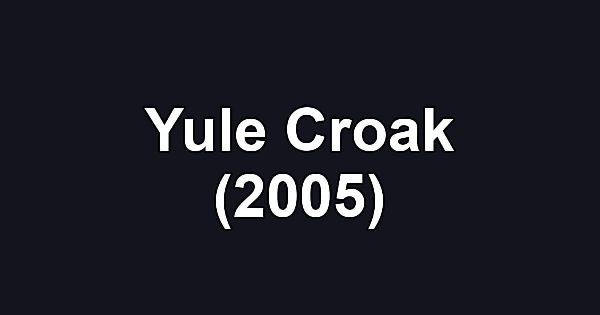 Yule Croak (2005)