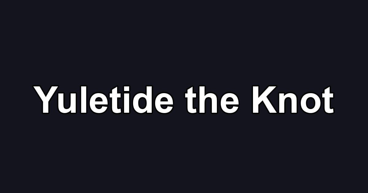 Yuletide the Knot