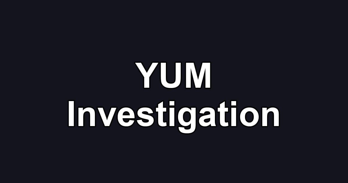 YUM Investigation