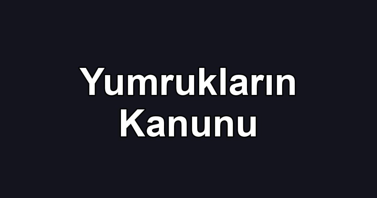 Yumrukların Kanunu