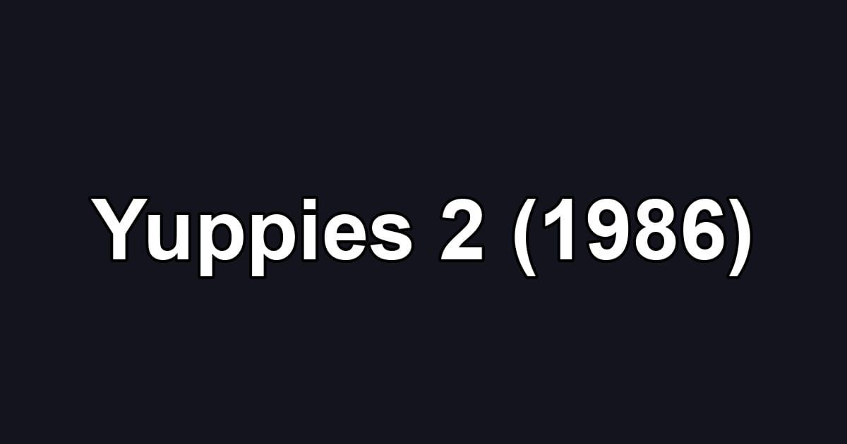 Yuppies 2 (1986)