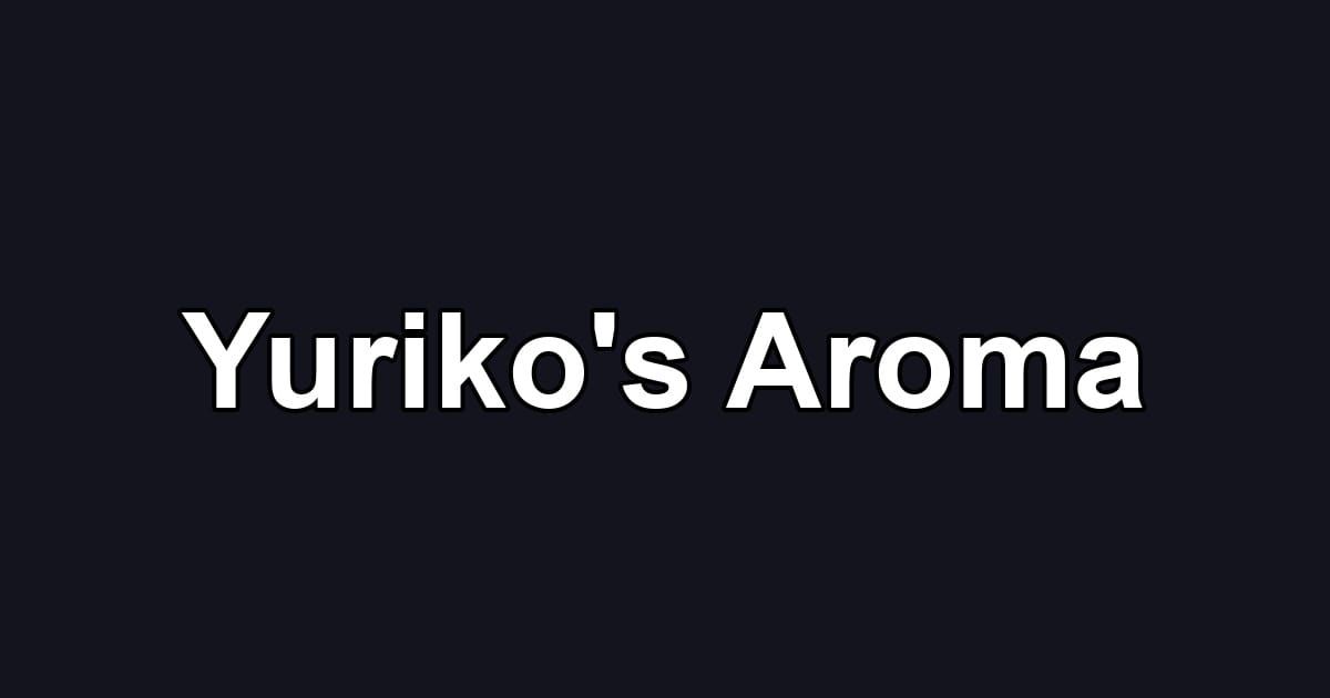 Yuriko's Aroma