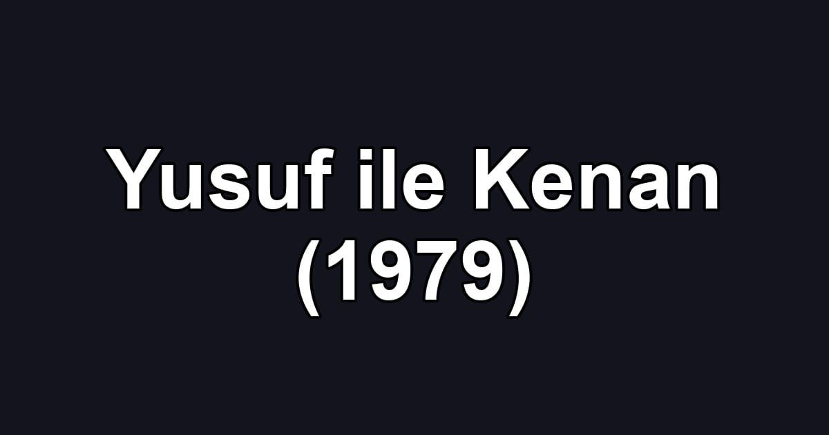 Yusuf ile Kenan (1979)