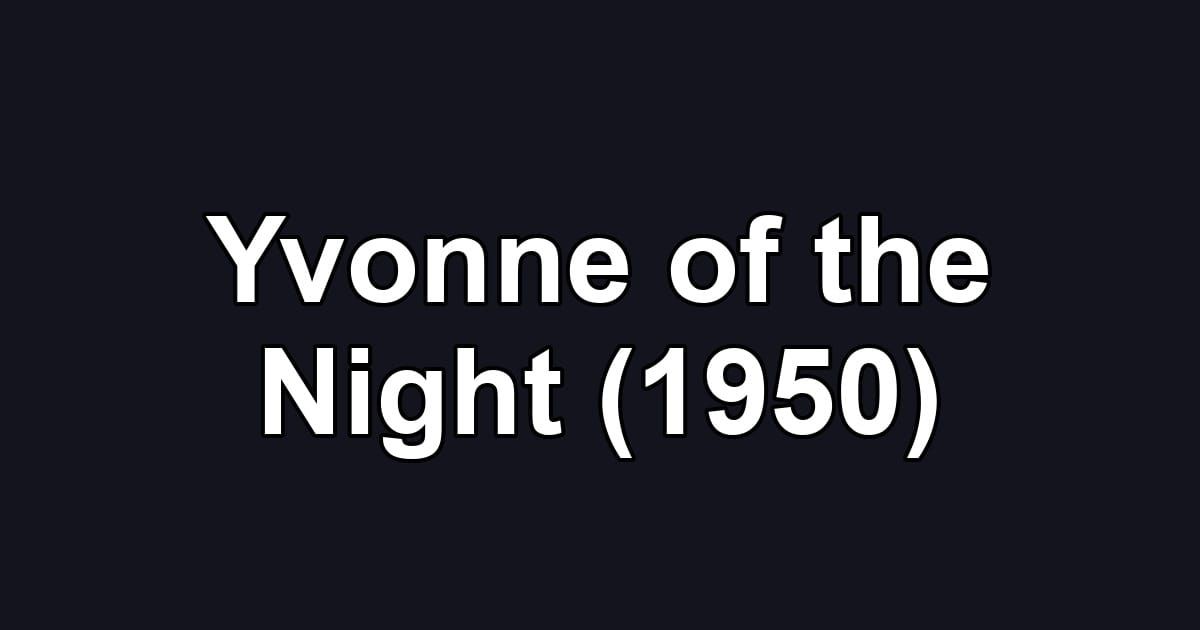 Yvonne of the Night (1950)