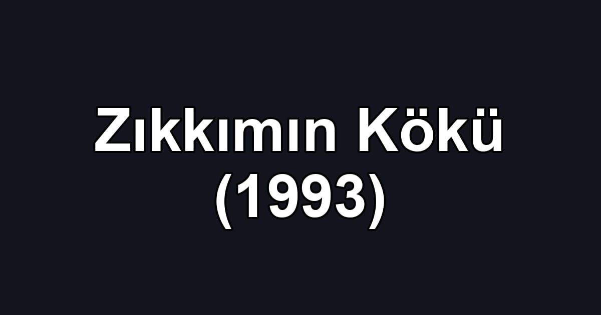 Zıkkımın Kökü (1993)