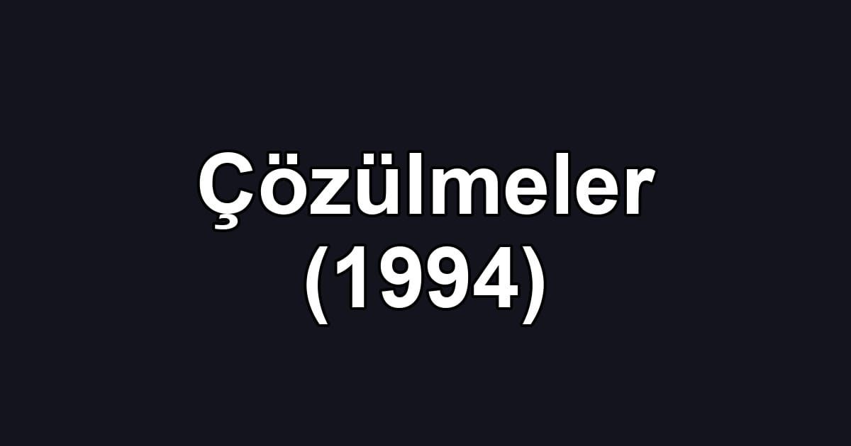 Çözülmeler (1994)