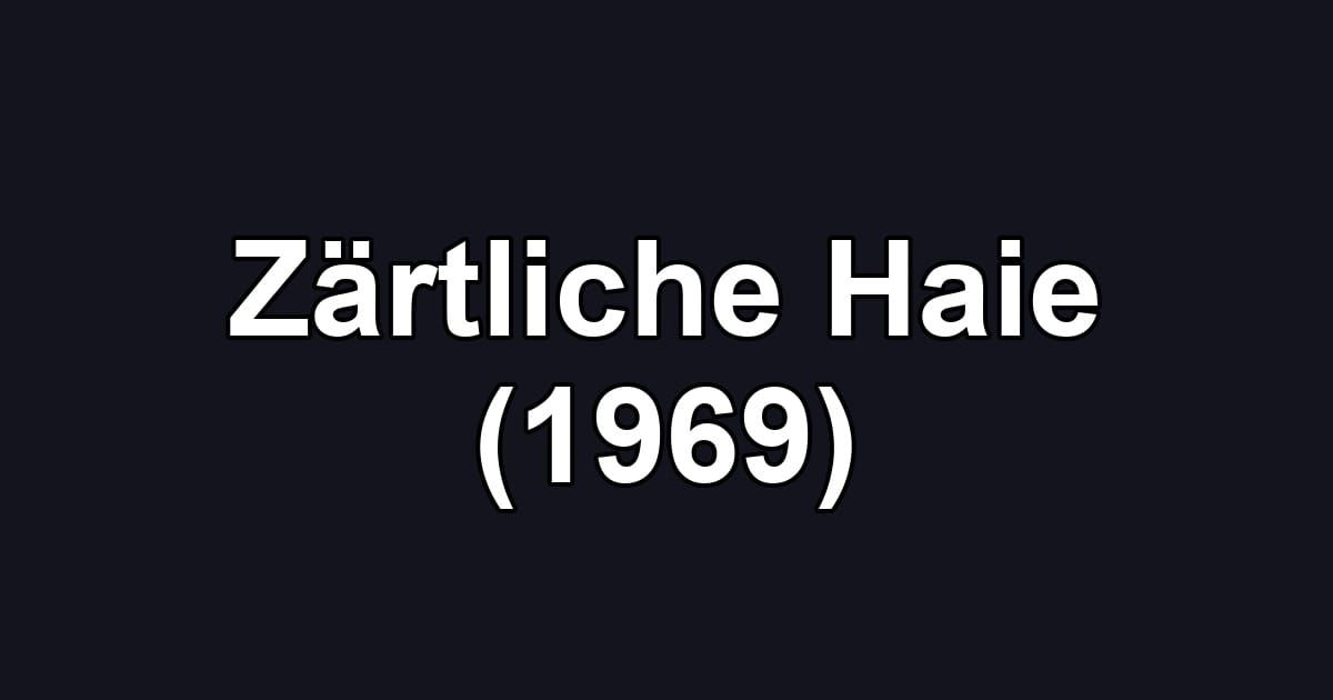 Zärtliche Haie (1969)