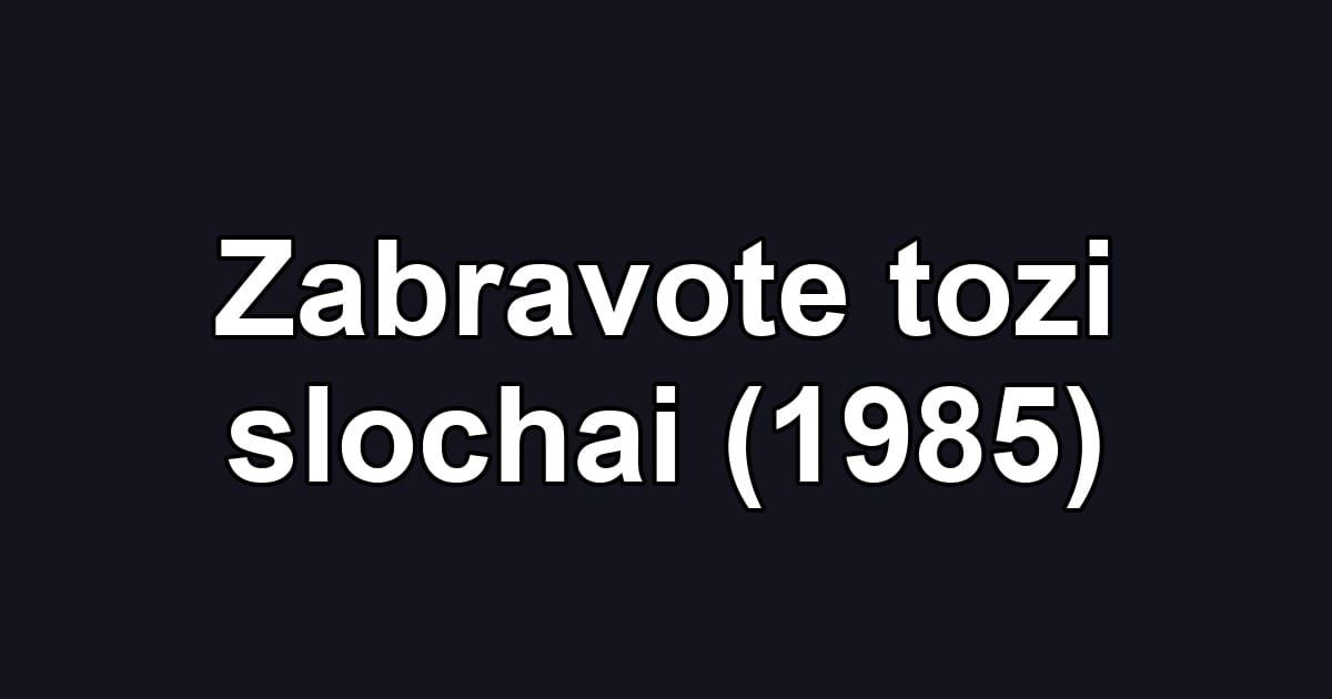Zabravote tozi slochai (1985)
