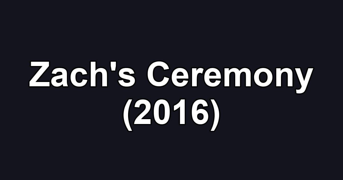 Zach's Ceremony (2016)
