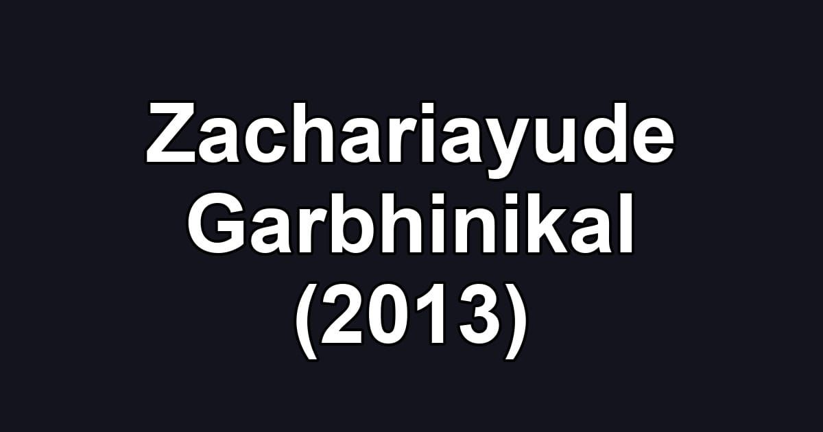 Zachariayude Garbhinikal (2013)