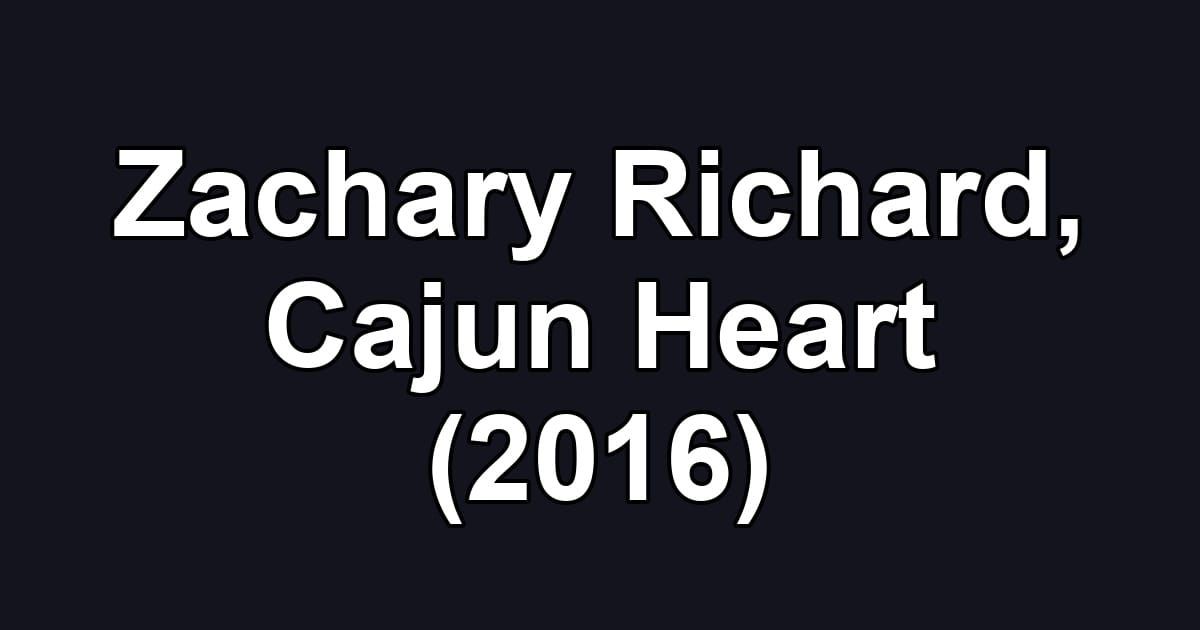 Zachary Richard, Cajun Heart (2016)