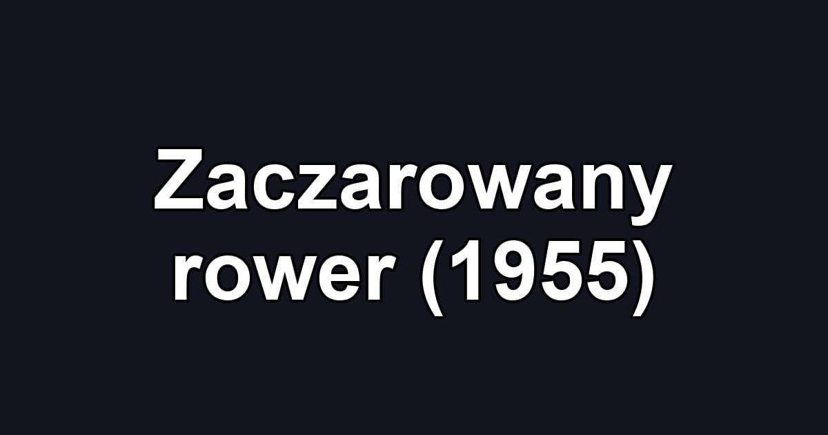 Zaczarowany rower (1955)