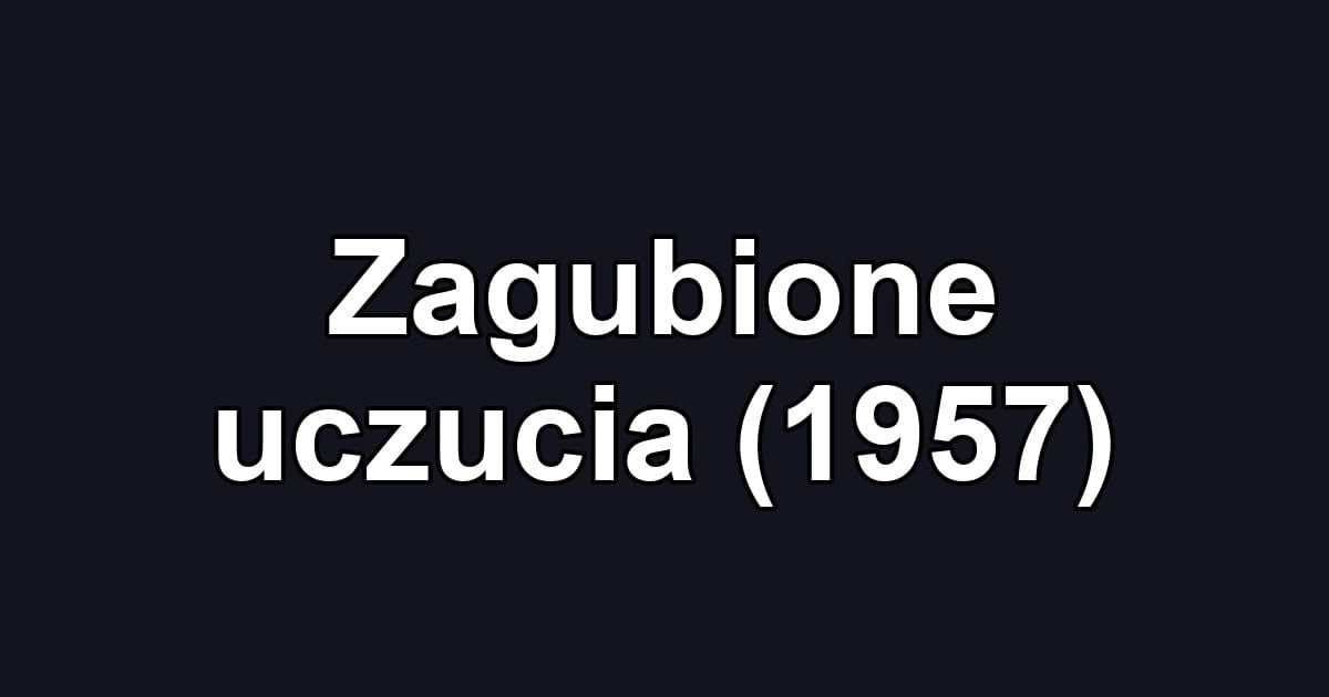 Zagubione uczucia (1957)