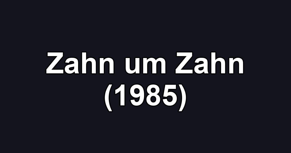Zahn um Zahn (1985)