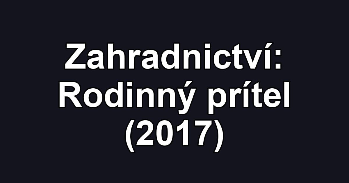 Zahradnictví: Rodinný prítel (2017)