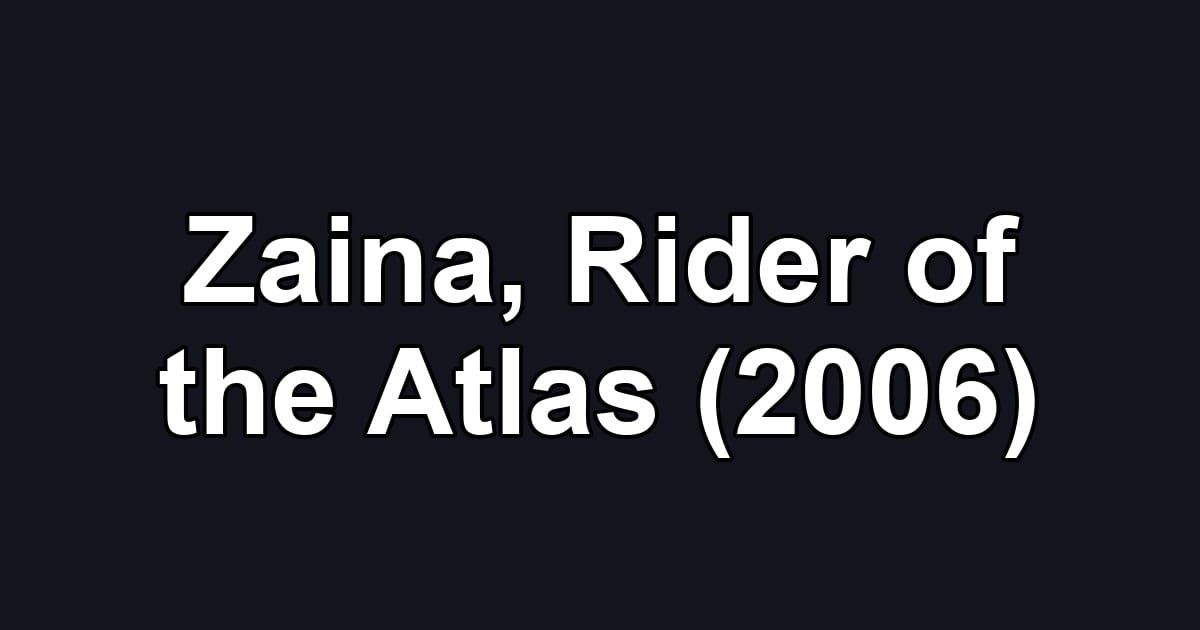 Zaina, Rider of the Atlas (2006)