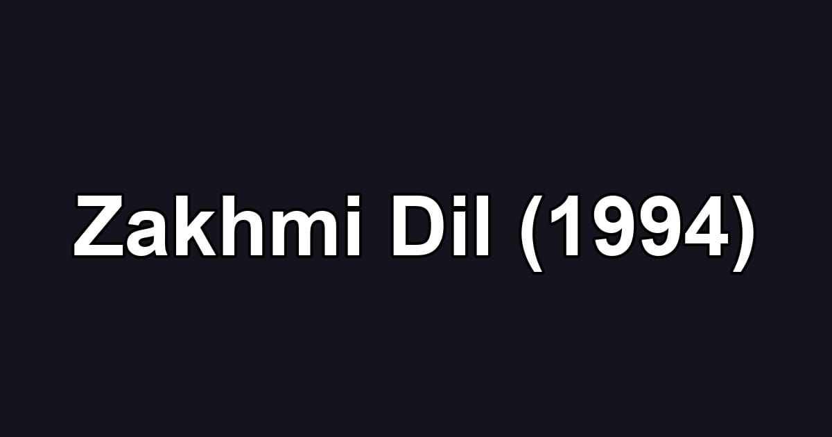Zakhmi Dil (1994)