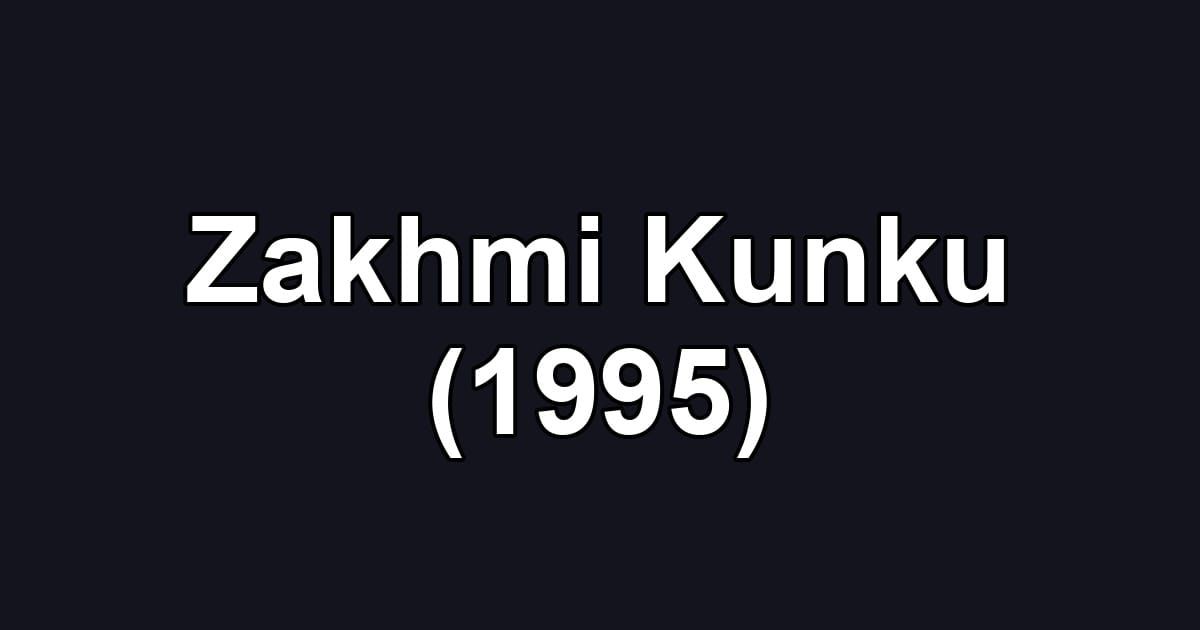 Zakhmi Kunku (1995)