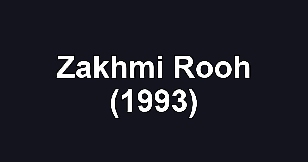 Zakhmi Rooh (1993)