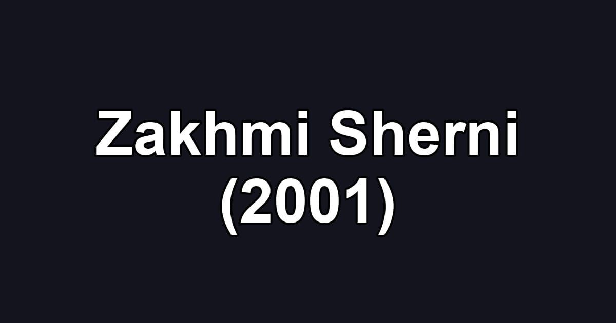 Zakhmi Sherni (2001)