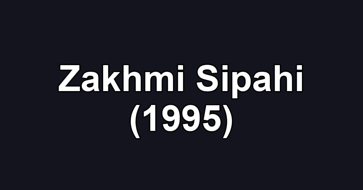 Zakhmi Sipahi (1995)