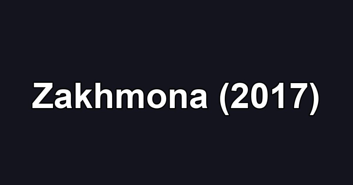 Zakhmona (2017)