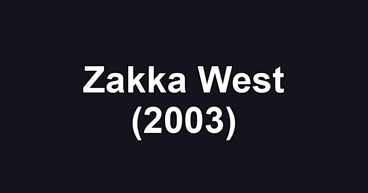Zakka West (2003)