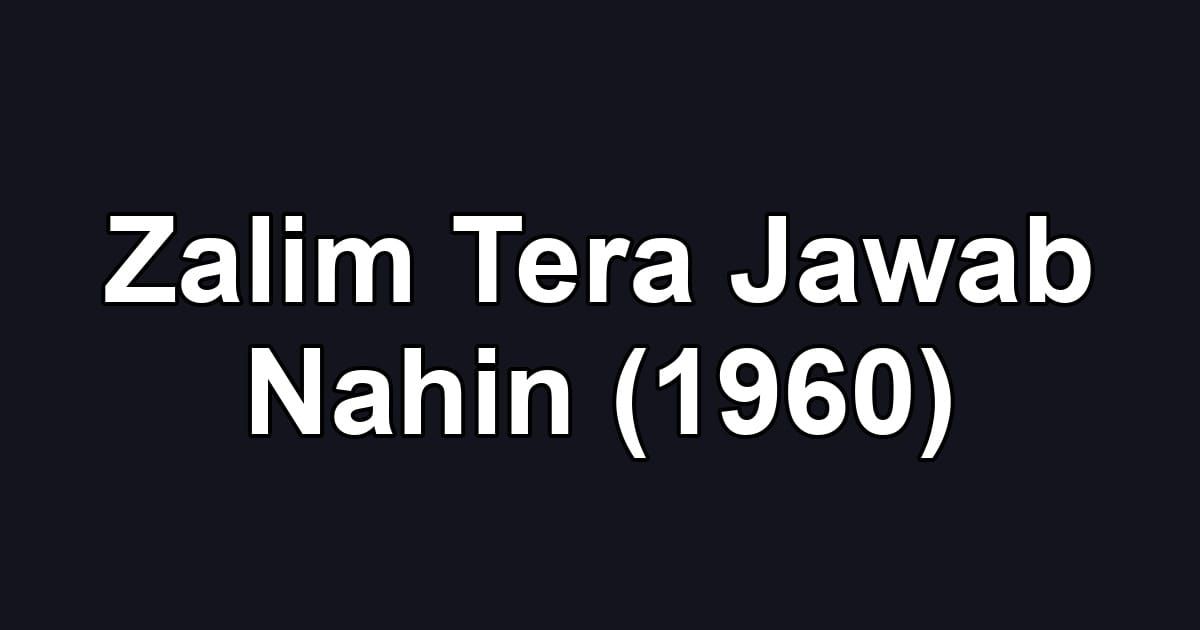 Zalim Tera Jawab Nahin (1960)