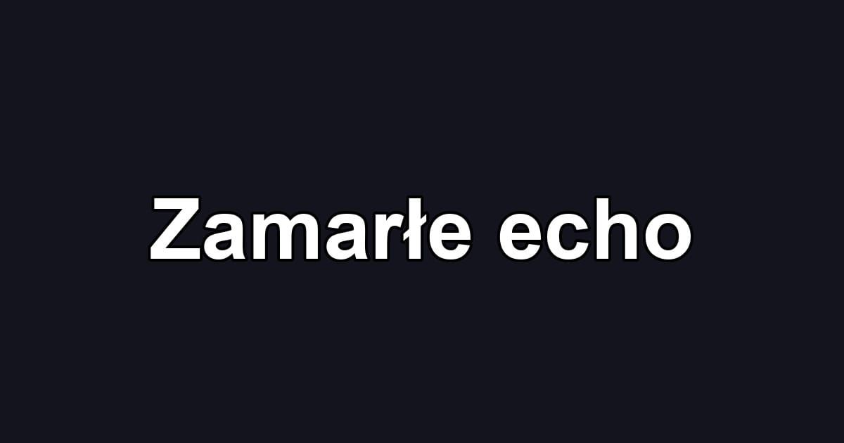 Zamarłe echo