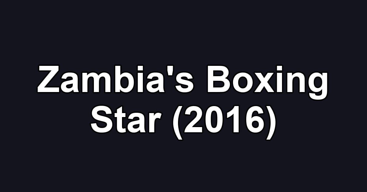 Zambia's Boxing Star (2016)