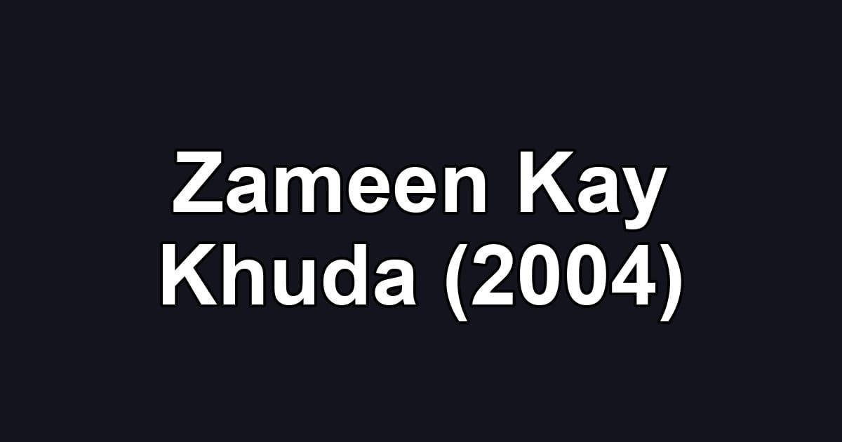 Zameen Kay Khuda (2004)