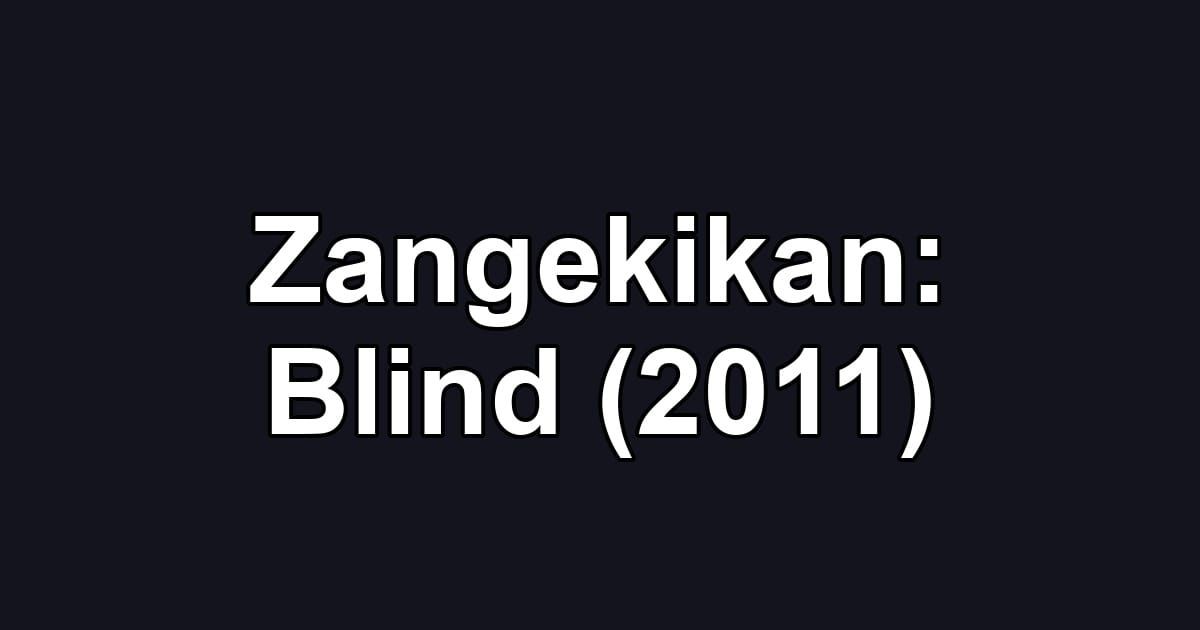 Zangekikan: Blind (2011)
