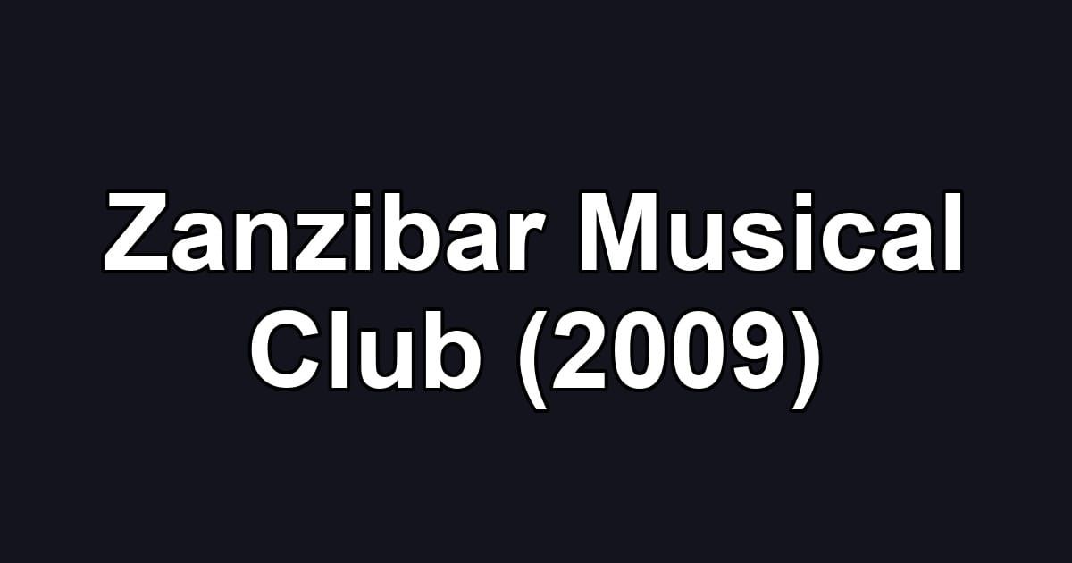 Zanzibar Musical Club (2009)