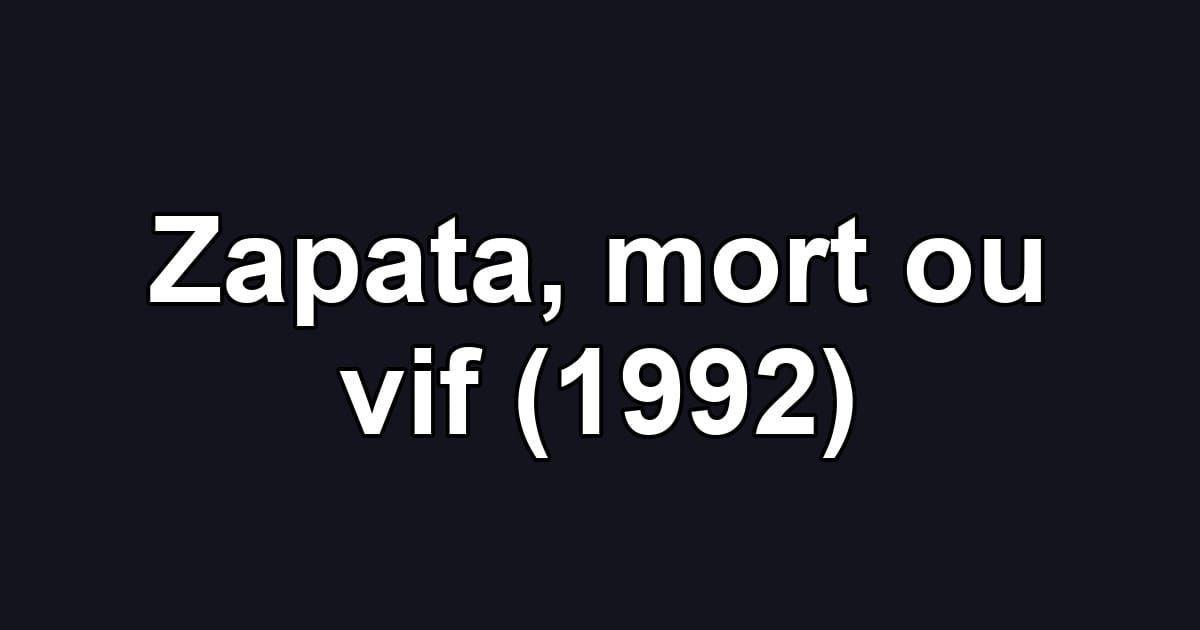 Zapata, mort ou vif (1992)