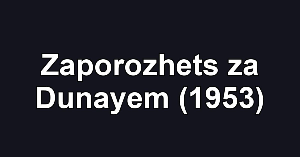 Zaporozhets za Dunayem (1953)