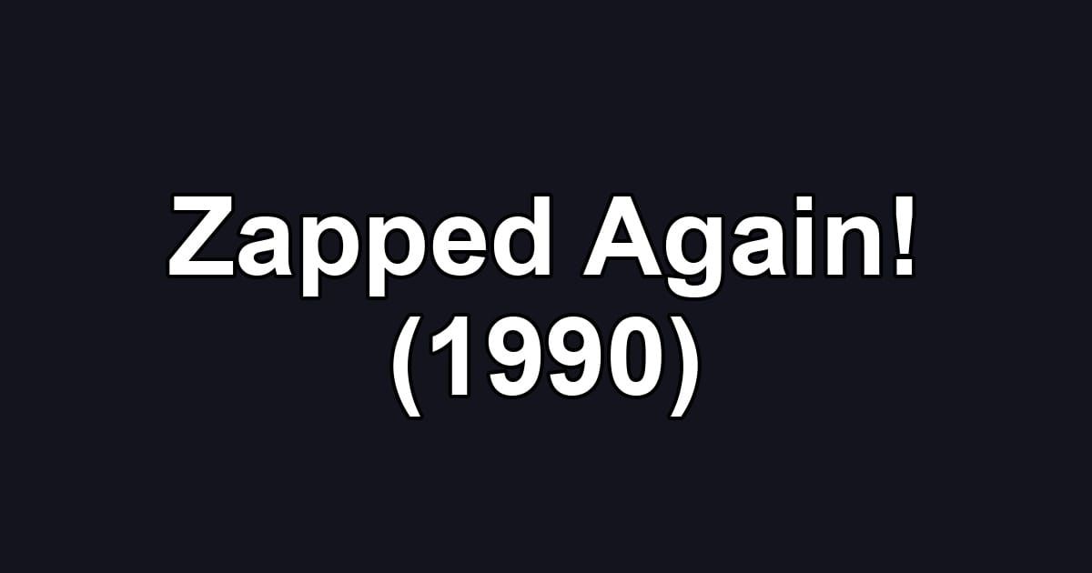 Zapped Again! (1990)