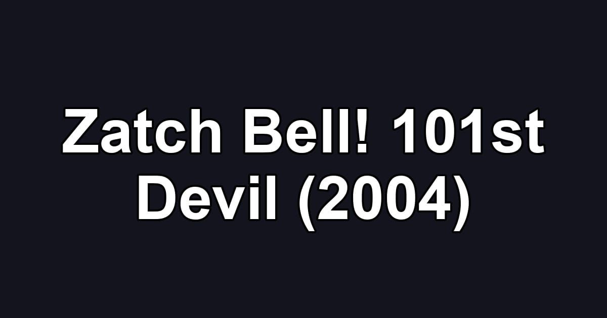 Zatch Bell! 101st Devil (2004)