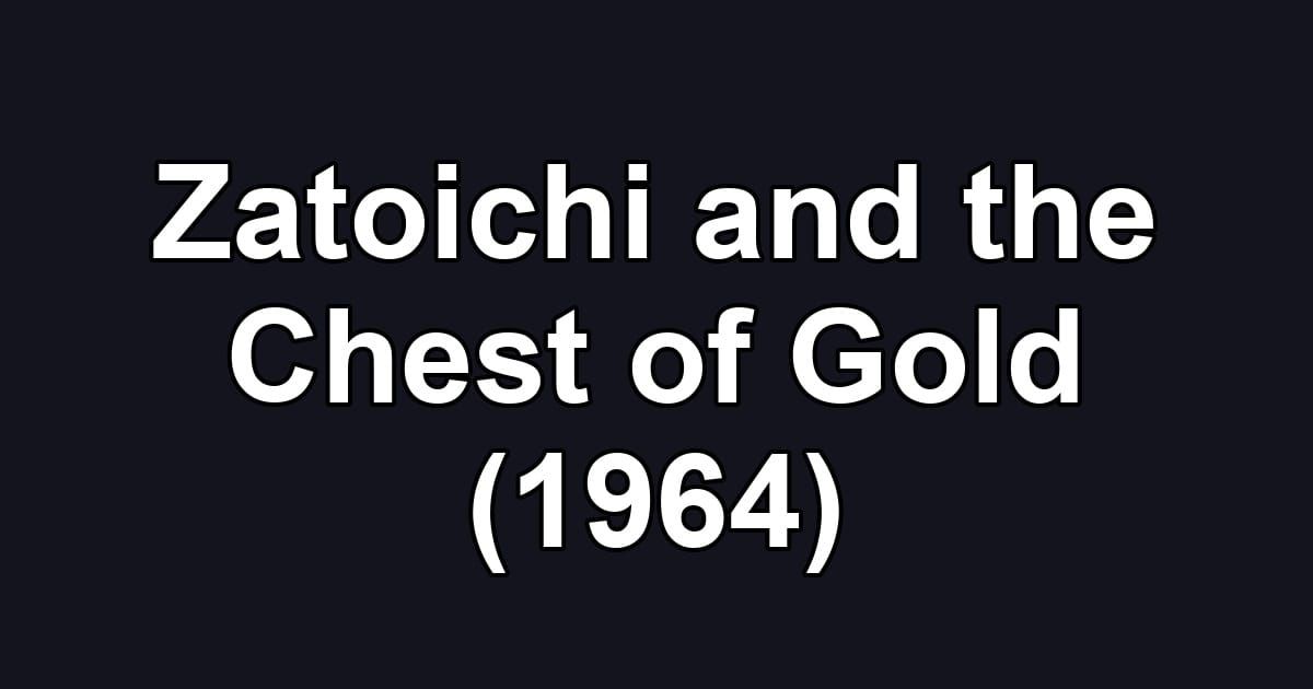 Zatoichi and the Chest of Gold (1964)