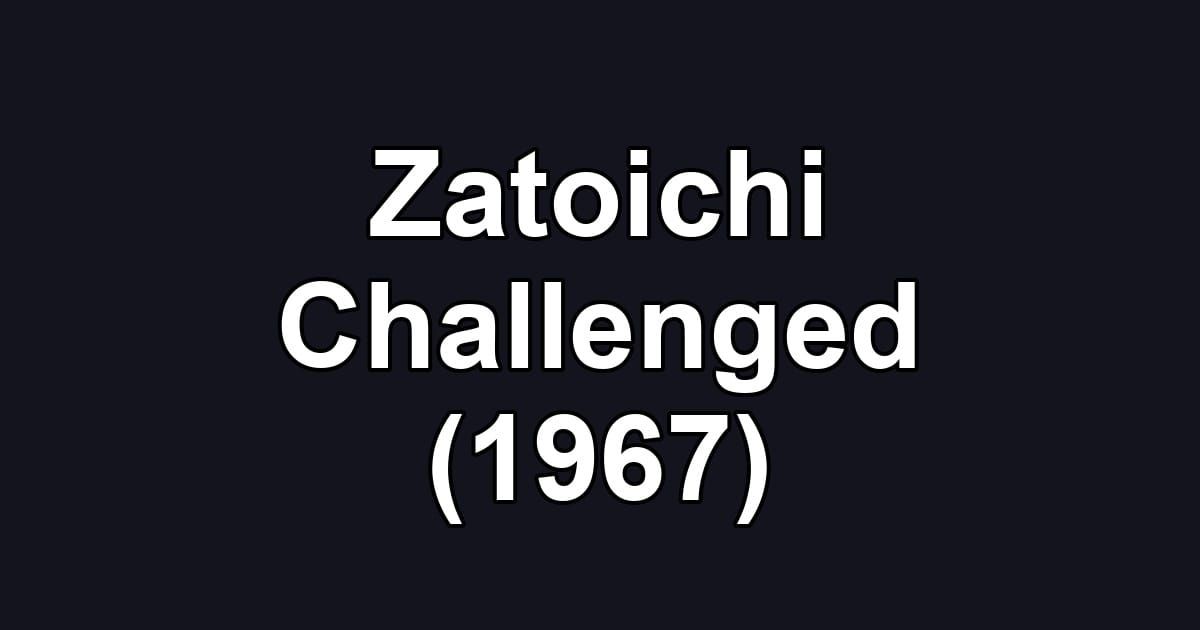 Zatoichi Challenged (1967)