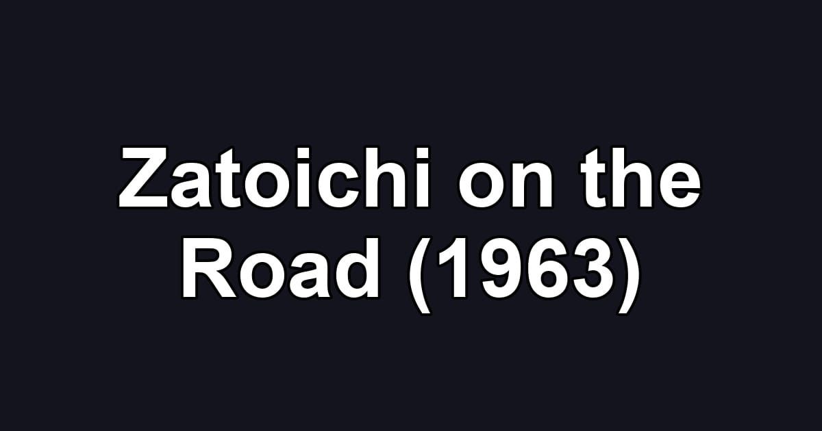 Zatoichi on the Road (1963)
