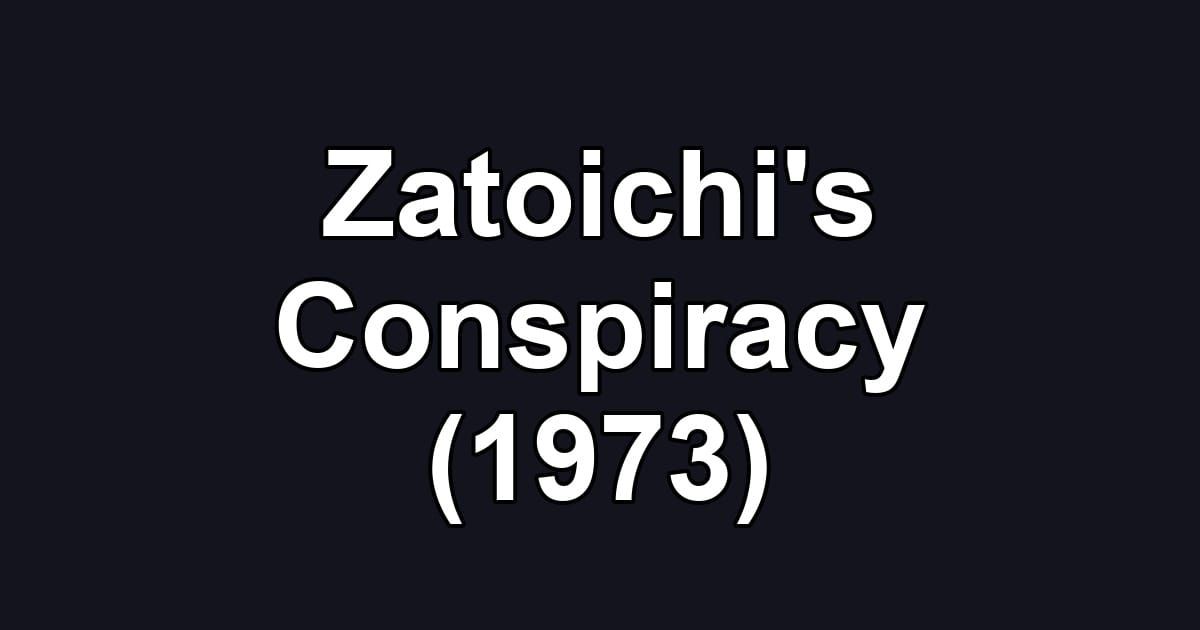 Zatoichi's Conspiracy (1973)