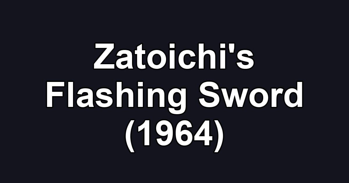 Zatoichi's Flashing Sword (1964)