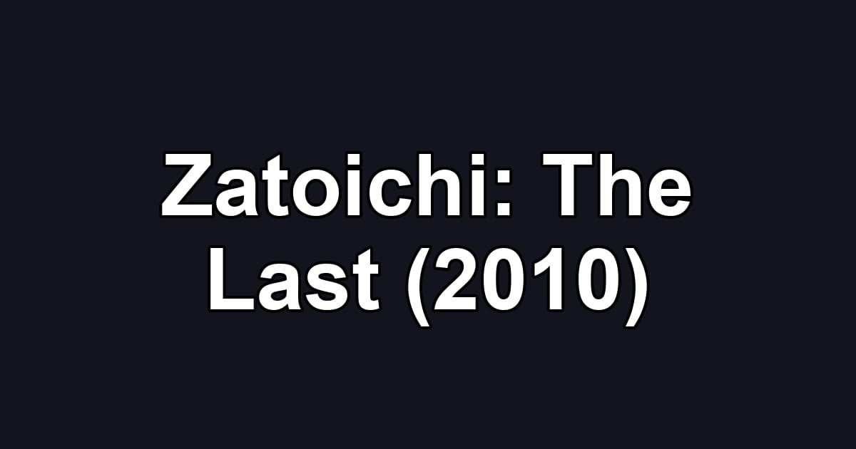 Zatoichi: The Last (2010)