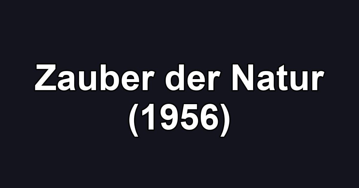 Zauber der Natur (1956)
