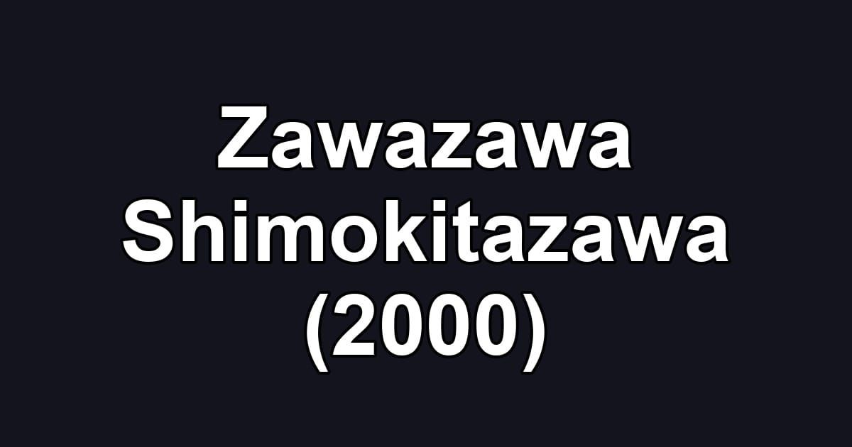 Zawazawa Shimokitazawa (2000)