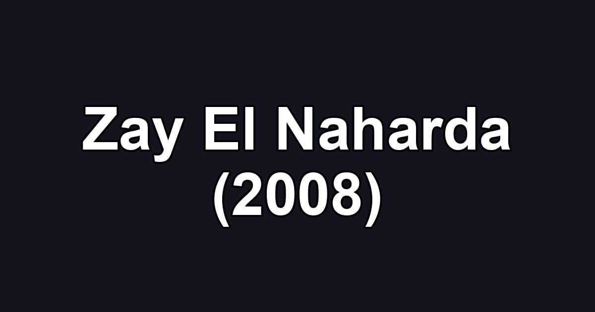 Zay El Naharda (2008)