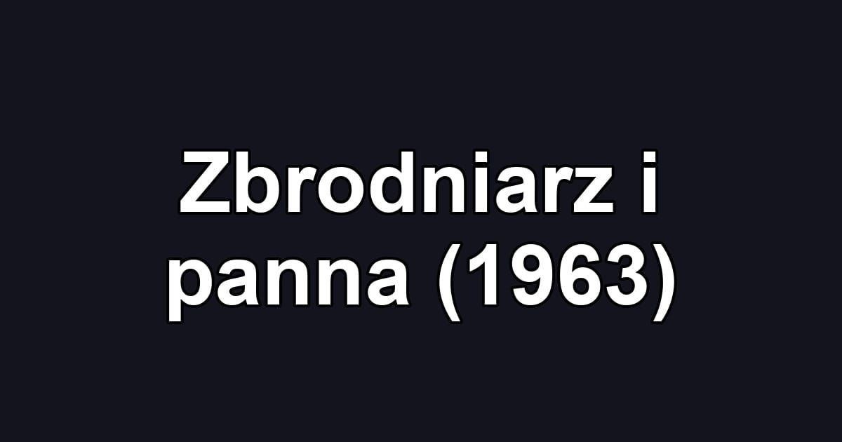 Zbrodniarz i panna (1963)